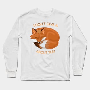 I DON'T GIVE A FOX ABOUT YOU Long Sleeve T-Shirt